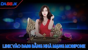 Link vào Da88 bằng nhà mạng mobifone