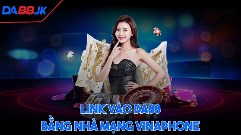 Link vào DA88 bằng nhà mạng Vinaphone