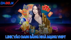 Link vào DA88 bằng nhà mạng VNPT